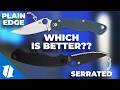 Plain Edge VS Serrated Edge | Which is Better??