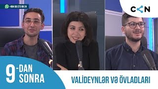 9-dan sonra / Valideynlər və övladlar (29.03.2019)