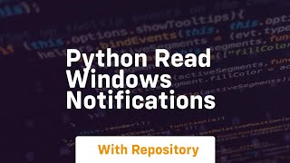python read windows notifications