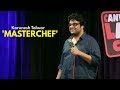 Masterchef | Stand-up Comedy by Karunesh Talwar