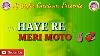 HAYE RE MERI MOTO//New WhatsApp Status Lyrics Video-41//Aj Styles Creations...