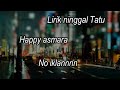 ninggal Tatu feat happy asmara unofficial liric