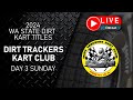 DAY 3 | 2024 AIDKA WEST AUSTRALIAN DIRT KART TITLES | DIRT TRACKERS KART CLUB | 10/11/24