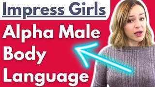 Irresistible Alpha Male Body Language Tricks To Impress Women, Increase Attraction & Get Girls