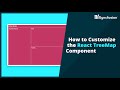 How to Customize the React TreeMap Component