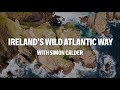 Ireland’s Wild Atlantic Way with Simon Calder