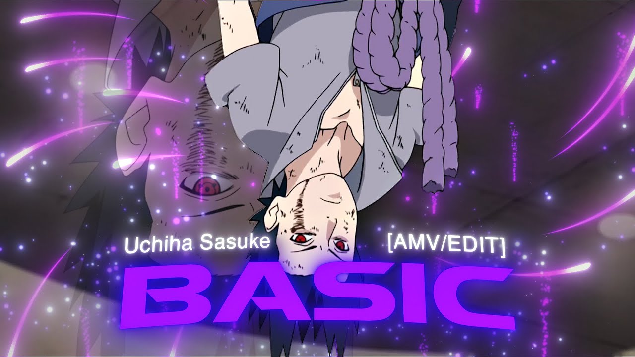 Basic Uchiha Sasuke Amv Edit Youtube