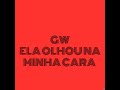 gw ela olhou na minha cara remix