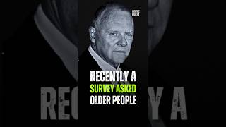 Recently A  Survey Asked Older People.. Anthony Holkins #motivation #motivationalspeeches