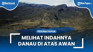 Berada di 3300 Mdpl, Begini Indahnya Danau Habema Papua yang Sering Disebut \