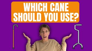 Which cane is BEST for you? Single point or quad cane?