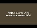 SQL : calculate variance using SQL