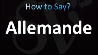 How to Pronounce Allemande (correctly!)