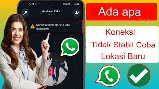 Cara Memperbaiki Koneksi Tidak Stabil. Coba Lokasi Baru Masalah Panggilan WhatsApp