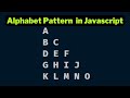 Alphabet Pattern 3 in javascript using for loop | Papa Developer