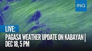 LIVE: Pagasa weather update on #KabayanPH | Dec 18 - 5 PM