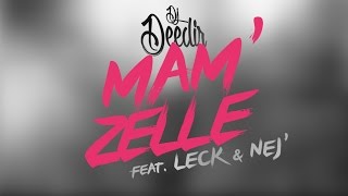 DJ Deedir - Mam'Zelle ft LECK \u0026 NEJ' [Audio]