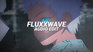 fluxxwave (slowed to perfection) - clovis reyes [edit audio]