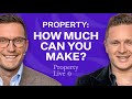 Property Live: How much money can I make from property? [How to actually run the numbers]