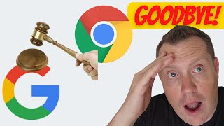 Google Being Forced to Sell Chrome!