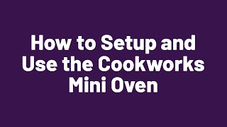 How to Setup and Use the Cookworks Mini Oven