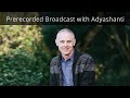 The Heart of Spiritual Practice – Prerecorded Broadcast with Adyashanti (from 2020)