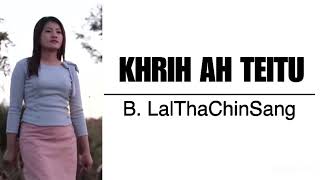 Khrih Ah Teitu || B. LalThaChinSang || KARAOKE