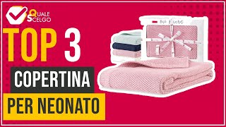 Copertina per neonato - Top 3 - (QualeScelgo)