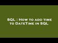 SQL : How to add time to DateTime in SQL