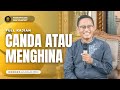 Canda Atau Menghina [FULL KAJIAN]