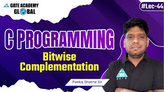 #44 | Bitwise Complementation | C Programming (English) By Pankaj Sharma Sir