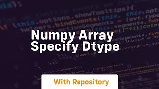 numpy array specify dtype