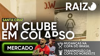 RAIZ - MUDANÇAS NA CDB, TRANSMISSÃO DA COPA DO NE, COLAPSO NO SANTA CRUZ \u0026 MERCADO - 45 MINUTOS