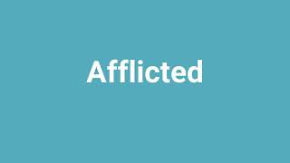 'Afflicted' Meaning and Pronunciation