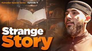 Strange Story | Episode 11 | Special Ramadan Series