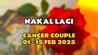 Nakal Lagi || CANCER COUPLE || 01-15 FEB'25