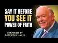 Say It Before You See It – Power of Faith | Kenneth E. Hagin Best Motivation Message