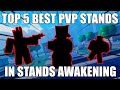 TOP 5 BEST PVP STANDS IN THE GAME [ STANDS AWAKENING ]