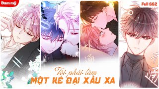 [FULL SS2] Xuyên Thành Ác Độc Pháo Hôi Tôi Ngày Nào Cũng Ăn Hiếp Nam Chính 46-90 | review đam mỹ