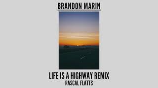 Rascal Flatts - Life Is A Highway (Brandon Marin Remix)