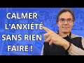 Comment calmer l'anxiété sans rien faire  ?