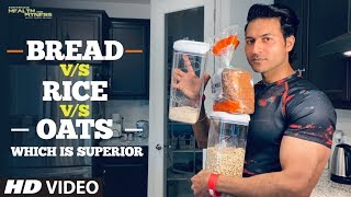 Bread vs Rice vs Oats - Which is Superior | Guru Mann | Health \u0026 Fitness