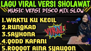 LAGU VIRAL 2025 VERSI SHOLAWAT MUSIC DISCO MIX SLOW BASS#waktukukecil