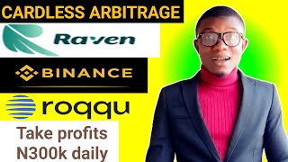 Cardless dollar arbitrage business in Nigeria. Make N300k daily with raven roqqu and binance 2024