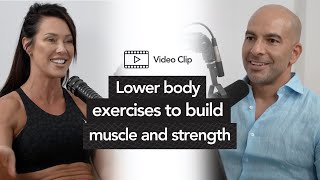 Lower body exercises for women who want to build muscle and strength | Peter Attia w/ Holly Baxter