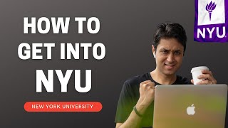COMPLETE GUIDE ON HOW TO GET INTO NYU? | College Admissions - New York Universit