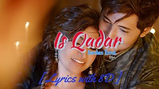 Is Qadar | Remix Song | By Darshan Raval | Lyrics with 8D | Feel The 8D