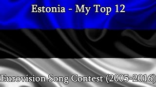 My Tops || Eurovision Song Contest: Estonia || My Top 12 (2005-2016)