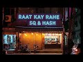 SQ & Hash - Raat Kay Rahe (RKR)