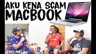 S16E6 Part 2 : Aku Kena Scam Macbook